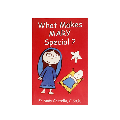 WHAT MAKES MARY SPECIAL?