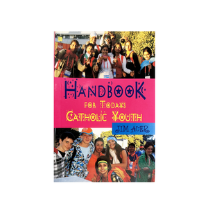 HANDBOOK FOR TODAY'S CATHOLIC YOUTH