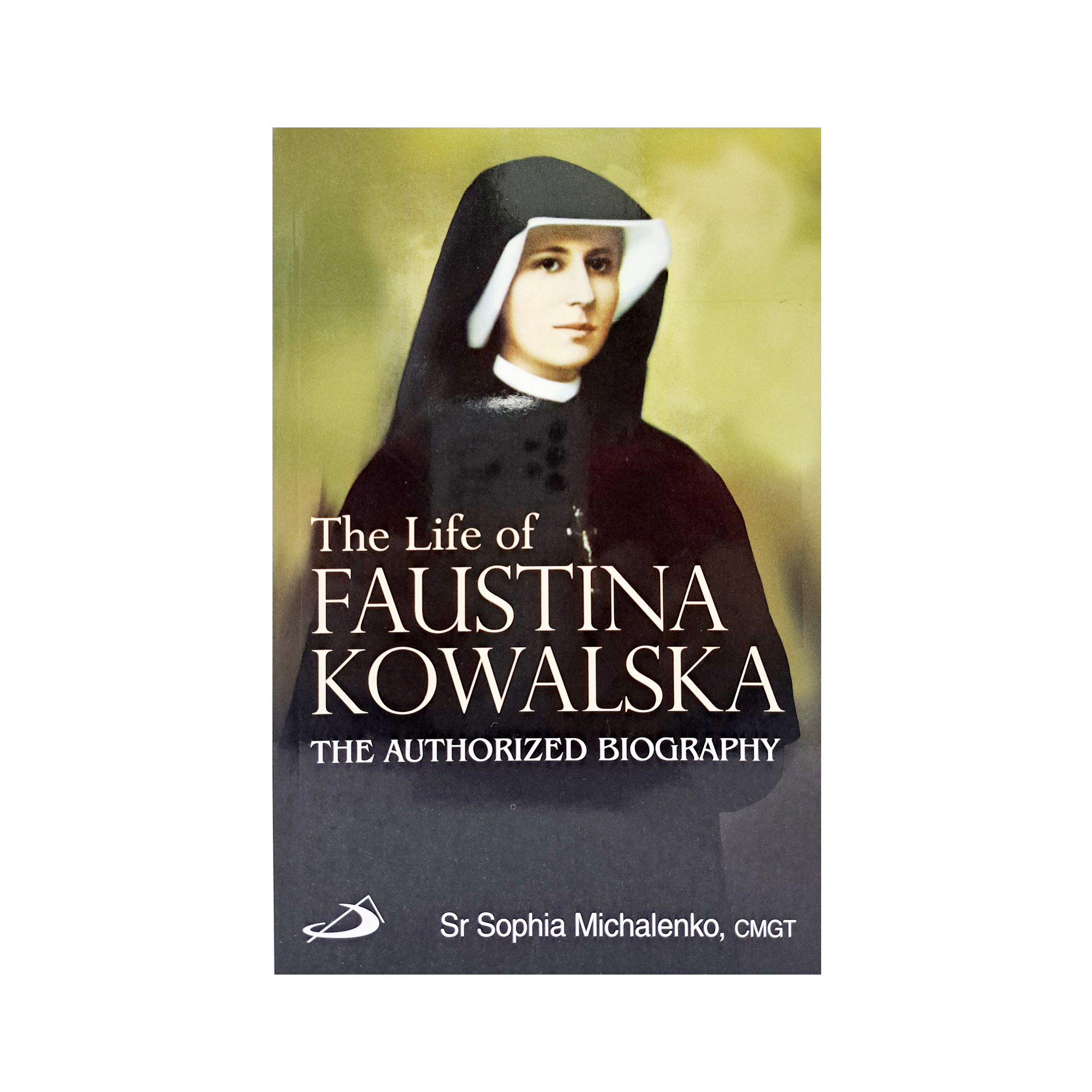 THE LIFE OF FAUSTINA KOWALSKA - THE AUTHORIZED BIOGRAPHY
