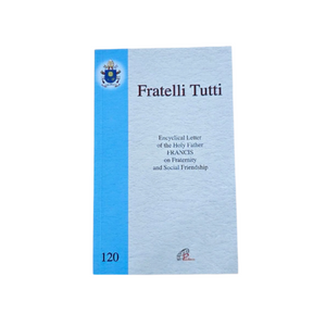 FRATELLI TUTTI - ENCYCLICAL LETTER OF THE HOLY FATHER FRANCIS ON FRATERNITY AND SOCIAL FRIENDSHIP