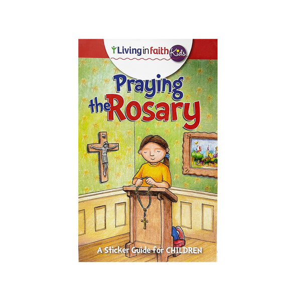 LIVING IN FAITH PRAYING THE ROSARY (KIDS)