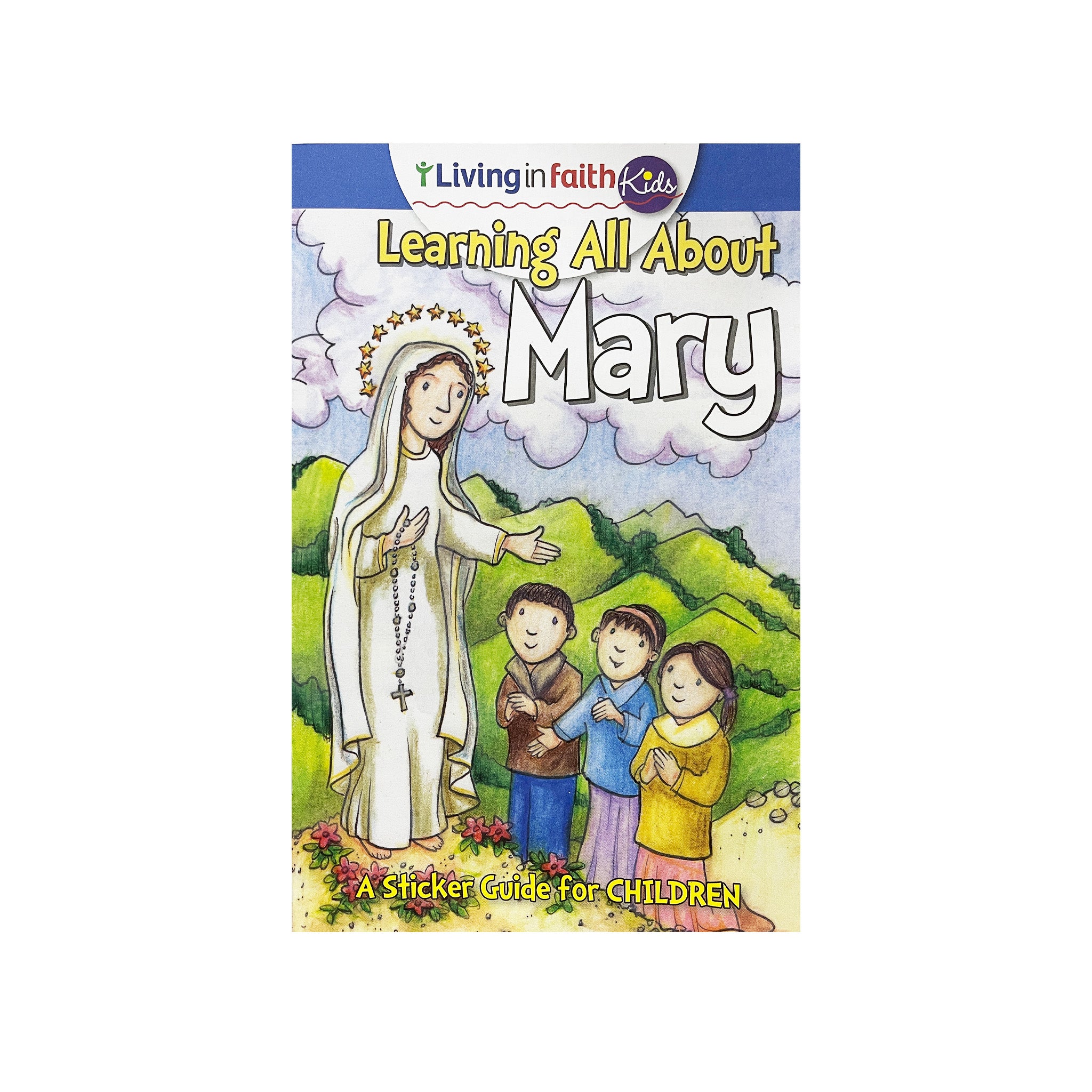 LIVING IN FAITH LEARNING LEARNING ALL ABOUT MARY