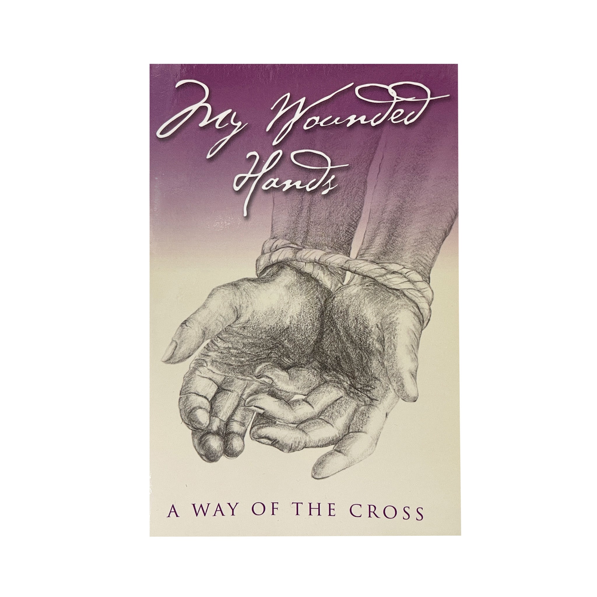 MY WOUNDED HANDS - A Way of the Cross