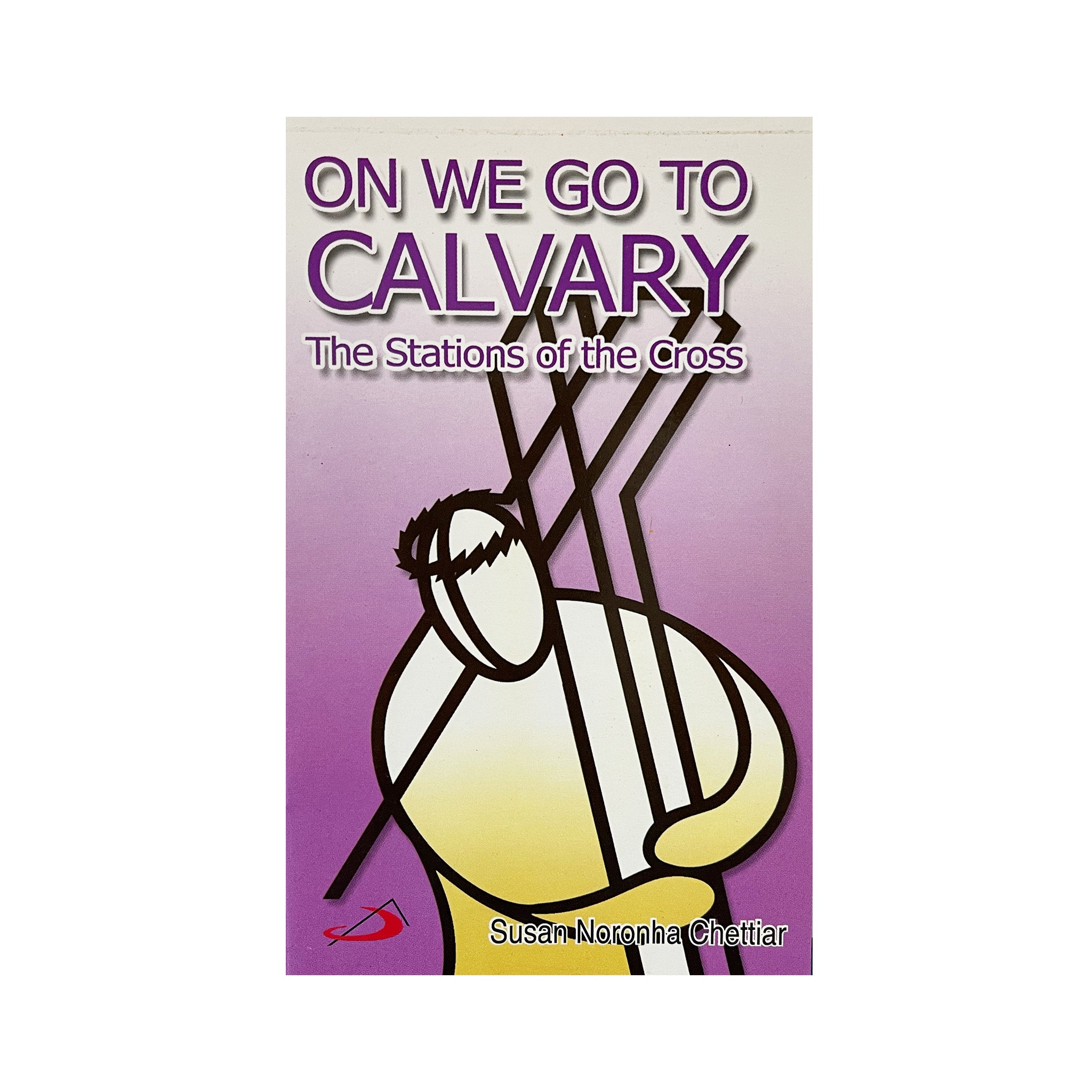 ON WE GO TO CALVARY - The Stations of the Cross