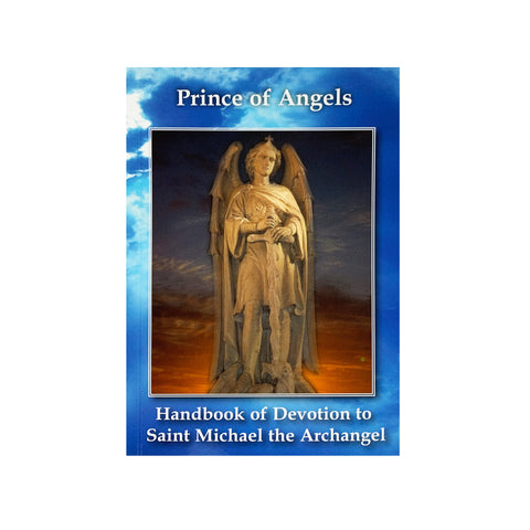 PRINCE OF ANGELS HANDBOOK OF DEVOTIONS TO SAINT MICHAEL