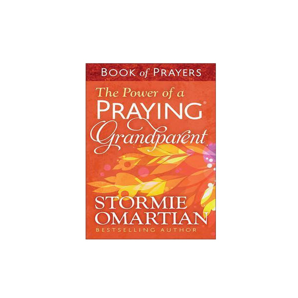 POWER OF A PRAYING GRANDPARENT STORMIE OMARTIAN